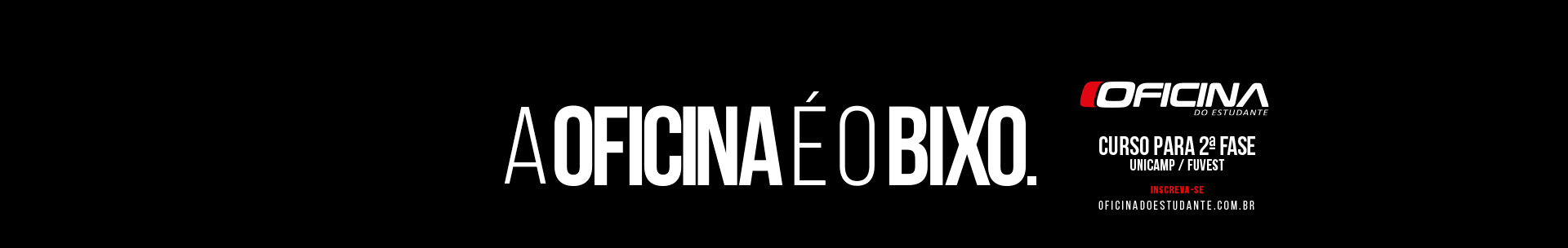 A Oficina é o bixo. Curso para 2ª fase Unicamp / Fuvest. Inscreva-se.
